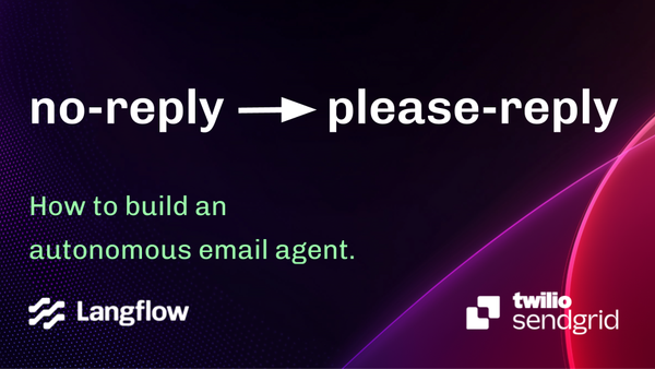 From 'no-reply' to 'please-reply': How to build an AI-Powered Email Assistant with Langflow and SendGrid